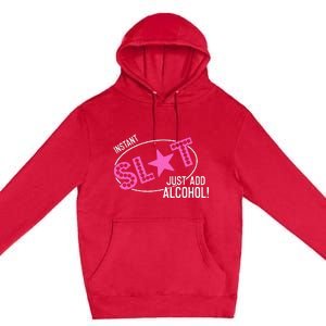 Instant Slut Just Add Alcohol Funny Design Premium Pullover Hoodie