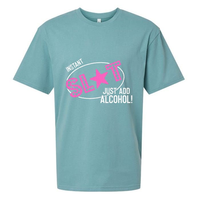 Instant Slut Just Add Alcohol Funny Design Sueded Cloud Jersey T-Shirt