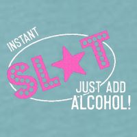 Instant Slut Just Add Alcohol Funny Design Sueded Cloud Jersey T-Shirt