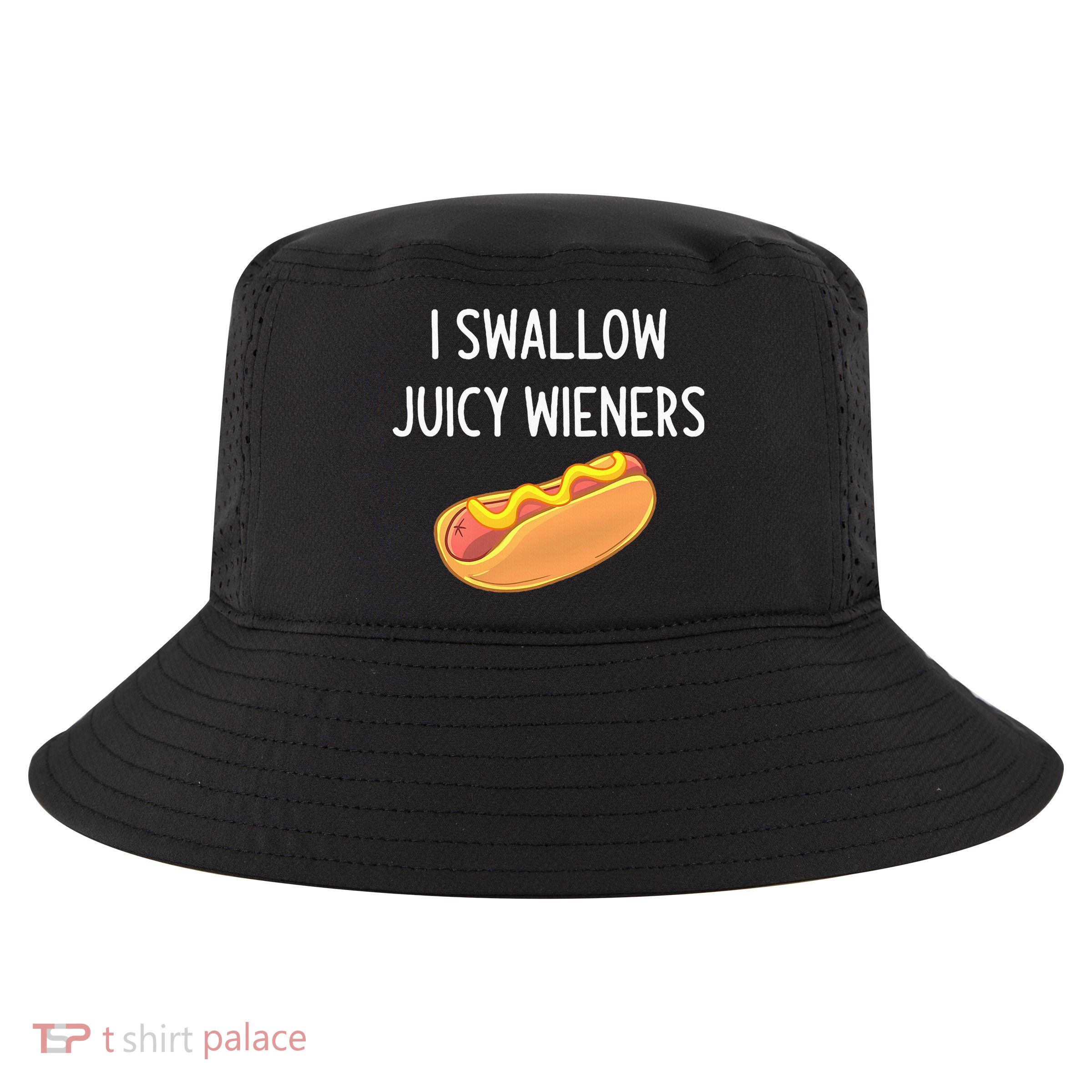 I Swallow Juicy Wieners Funny Joke Cool Comfort Performance Bucket Hat