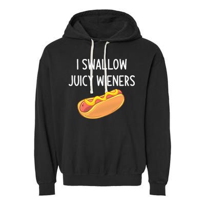 I Swallow Juicy Wieners Funny Joke Garment-Dyed Fleece Hoodie