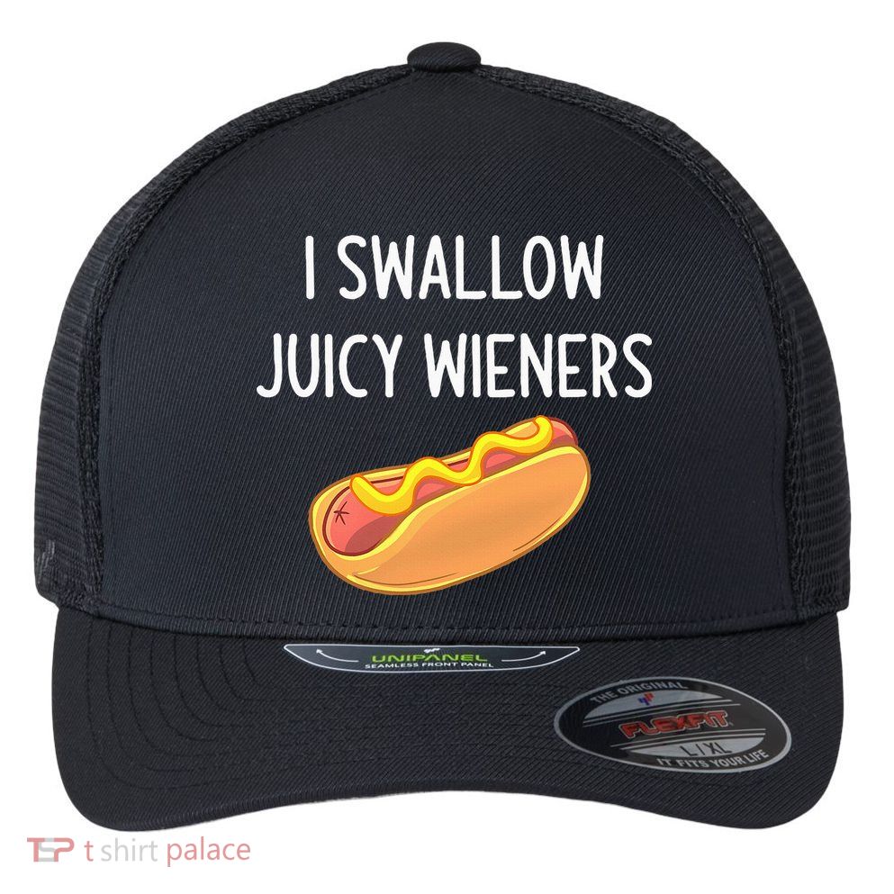 I Swallow Juicy Wieners Funny Joke Flexfit Unipanel Trucker Cap