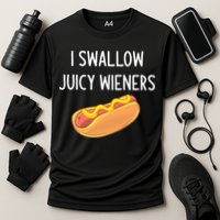 I Swallow Juicy Wieners Funny Joke Cooling Performance Crew T-Shirt