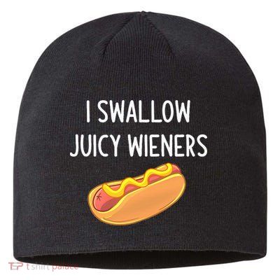 I Swallow Juicy Wieners Funny Joke Sustainable Beanie