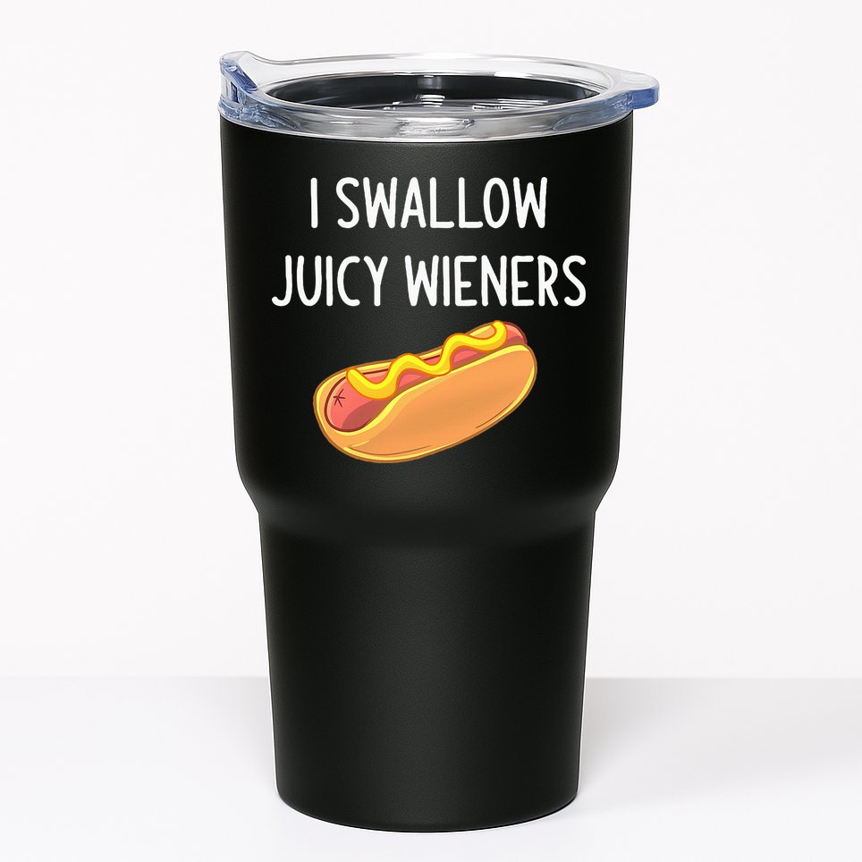 I Swallow Juicy Wieners Funny Joke Tumbler