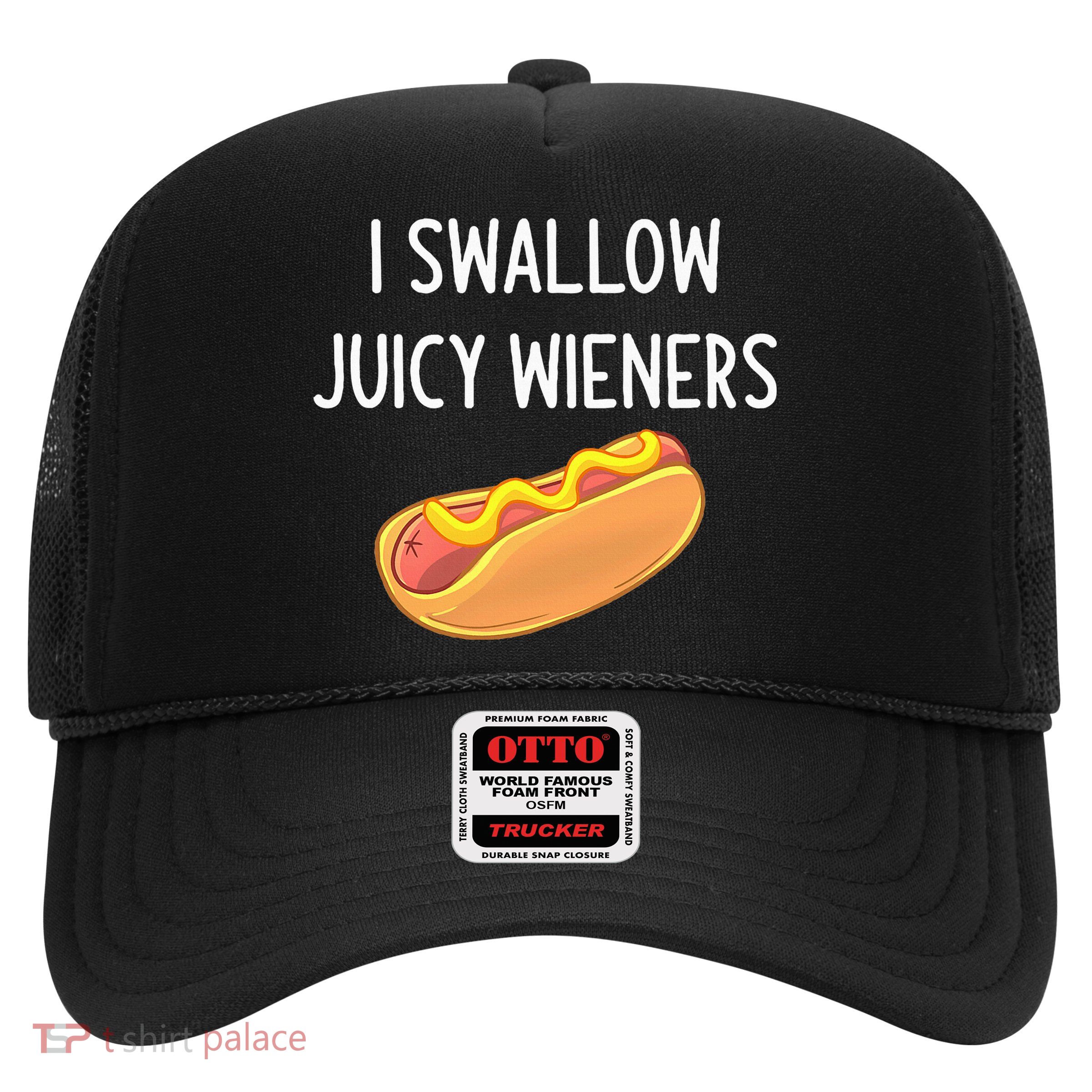 I Swallow Juicy Wieners Funny Joke Trucker Hat