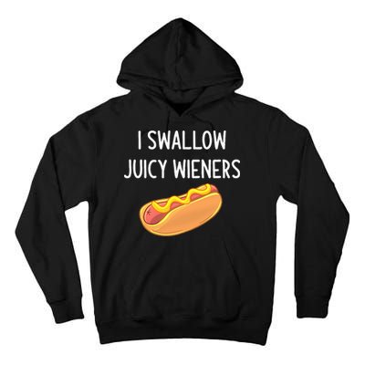 I Swallow Juicy Wieners Funny Joke Tall Hoodie