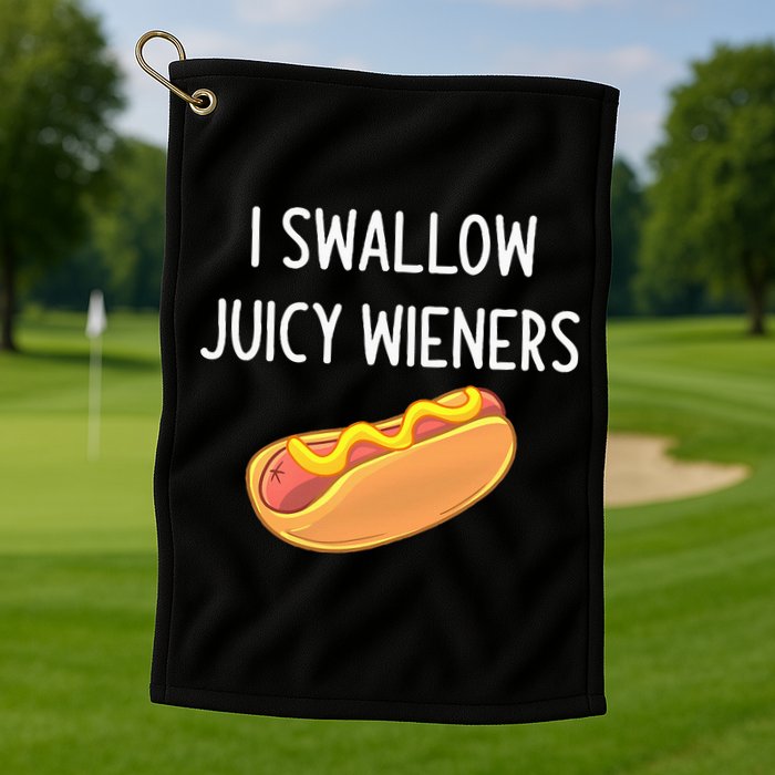 I Swallow Juicy Wieners Funny Joke Golf Towel
