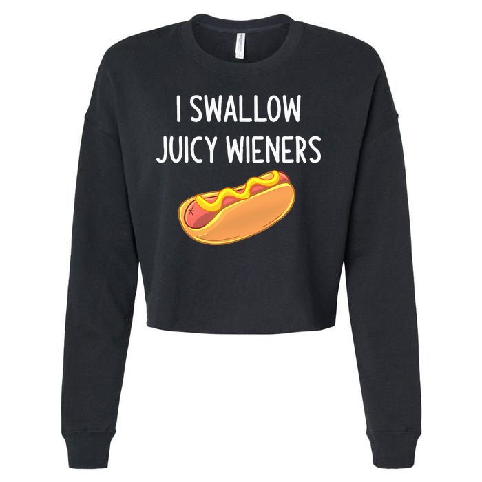 I Swallow Juicy Wieners Funny Joke Cropped Pullover Crew