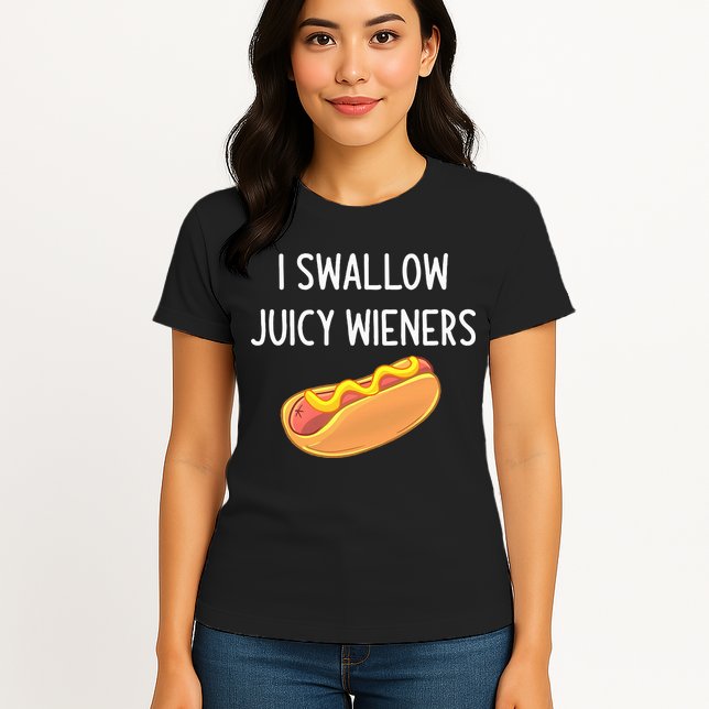 I Swallow Juicy Wieners Funny Joke Womens T-Shirt