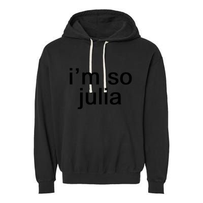 IM So Julia Funny Slang Sarcasm Fashion Statement Garment-Dyed Fleece Hoodie