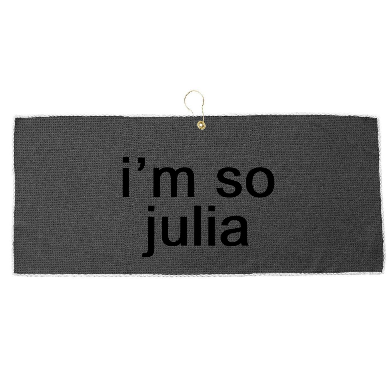 IM So Julia Funny Slang Sarcasm Fashion Statement Large Microfiber Waffle Golf Towel