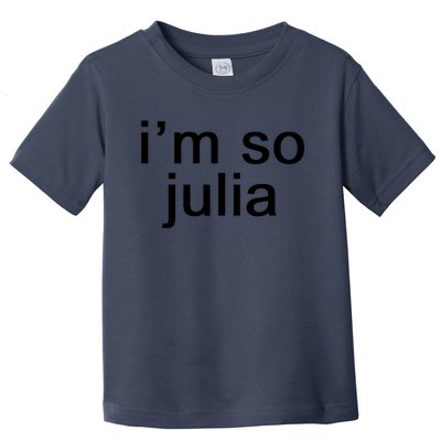 IM So Julia Funny Slang Sarcasm Fashion Statement Toddler T-Shirt