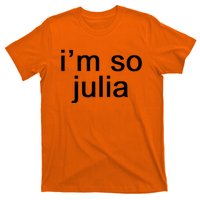 IM So Julia Funny Slang Sarcasm Fashion Statement T-Shirt