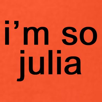 IM So Julia Funny Slang Sarcasm Fashion Statement T-Shirt