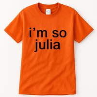 IM So Julia Funny Slang Sarcasm Fashion Statement Tall T-Shirt