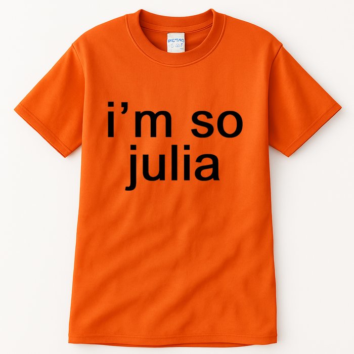IM So Julia Funny Slang Sarcasm Fashion Statement Tall T-Shirt
