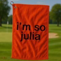 IM So Julia Funny Slang Sarcasm Fashion Statement Golf Towel