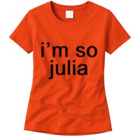 IM So Julia Funny Slang Sarcasm Fashion Statement Womens T-Shirt