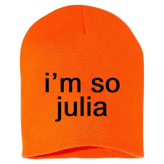 IM So Julia Funny Slang Sarcasm Fashion Statement Short Acrylic Beanie