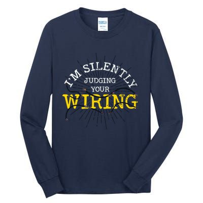 Im Silently Judging Your Wiring Lineman Funny Electrician Tall Long Sleeve T-Shirt