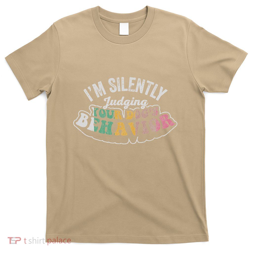 IM Silently Judging Your DogS Behavior Funny T-Shirt