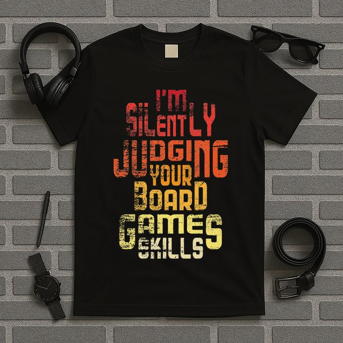 I'm Silently Judging Your Board Games Skills Tabletop Game T-Shirt