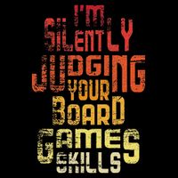I'm Silently Judging Your Board Games Skills Tabletop Game T-Shirt