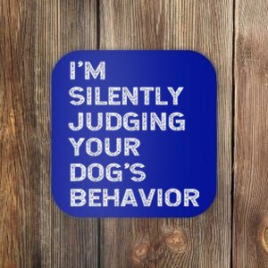 Im Silently Judging Your Dogs Behaviour Coaster