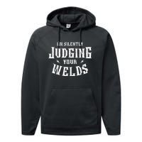 Im Silently Judging Your Welds Welding Metal Fusing Welder Performance Fleece Hoodie