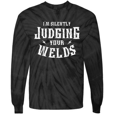 Im Silently Judging Your Welds Welding Metal Fusing Welder Tie-Dye Long Sleeve Shirt