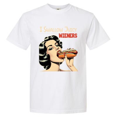 I Swallow Juicy Wieners Funny Joke Hot Dog Pun Meaningful Gift Garment-Dyed Heavyweight T-Shirt