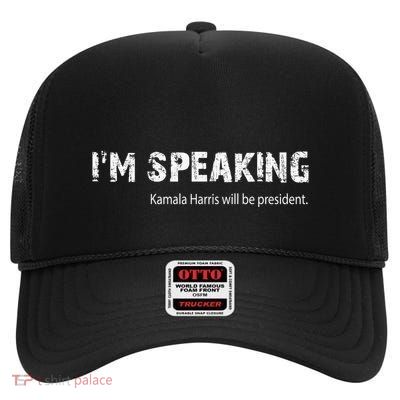 Im Speaking Kamala Harris Will Be President High Crown Mesh Back Trucker Hat