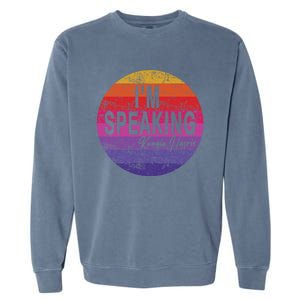 IM Speaking Kamala Harris Gift Garment-Dyed Sweatshirt