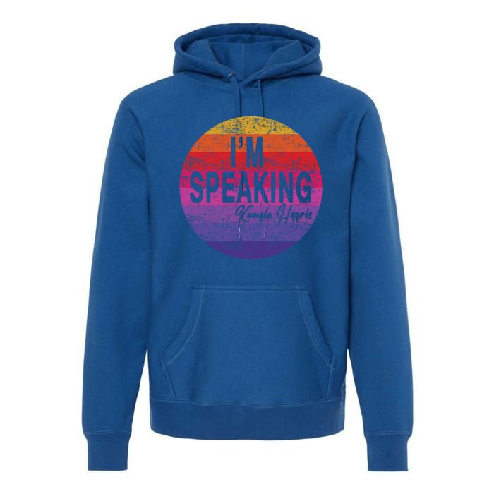 IM Speaking Kamala Harris Gift Premium Hoodie