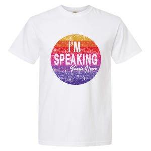 IM Speaking Kamala Harris Gift Garment-Dyed Heavyweight T-Shirt