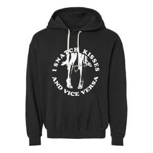 I Snatch Kisses And Vice Versa Funny Couple Love Garment-Dyed Fleece Hoodie