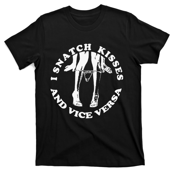 I Snatch Kisses And Vice Versa Funny Couple Love T-Shirt