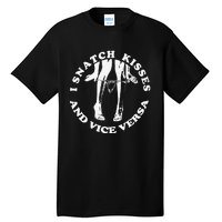 I Snatch Kisses And Vice Versa Funny Couple Love Tall T-Shirt