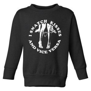 I Snatch Kisses And Vice Versa Funny Couple Love Toddler Sweatshirt