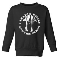 I Snatch Kisses And Vice Versa Funny Couple Love Toddler Sweatshirt