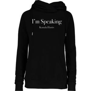 Im Speaking Kamala Harris 2024 Womens Funnel Neck Pullover Hood