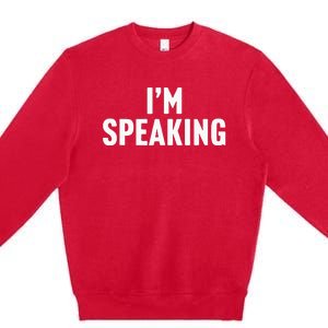 Im Speaking Kamala Harris 2024 Vice President Debate Premium Crewneck Sweatshirt