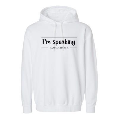 IM Speaking. Kamala Harris 2024 Garment-Dyed Fleece Hoodie