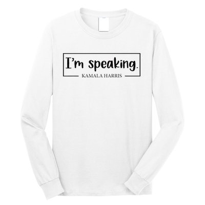 IM Speaking. Kamala Harris 2024 Long Sleeve Shirt