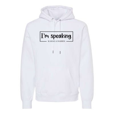 IM Speaking. Kamala Harris 2024 Premium Hoodie