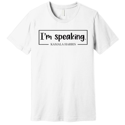 IM Speaking. Kamala Harris 2024 Premium T-Shirt