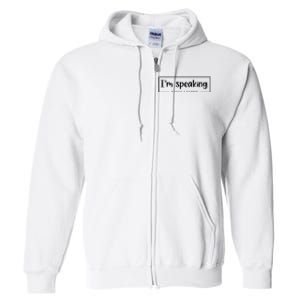 IM Speaking. Kamala Harris 2024 Full Zip Hoodie