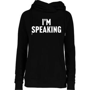 Im Speaking Kamala Harris 2024 Vice President Debate Womens Funnel Neck Pullover Hood