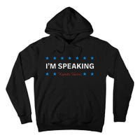 I’M Speaking Kamala Harris Tall Hoodie